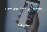 Cara Aktifkan 4G Maxis