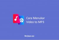 Cara Menukar Video to MP3