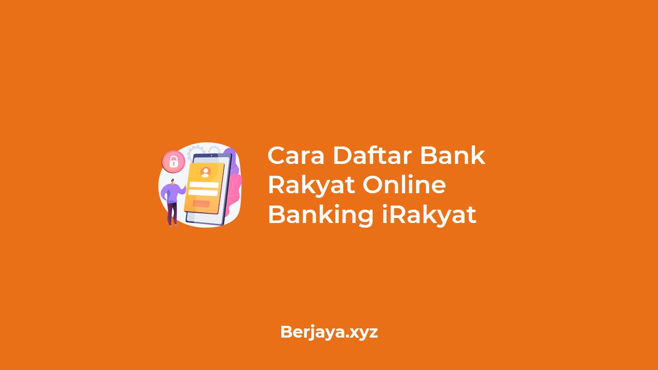 Cara Daftar Bank Rakyat Online Banking iRakyat