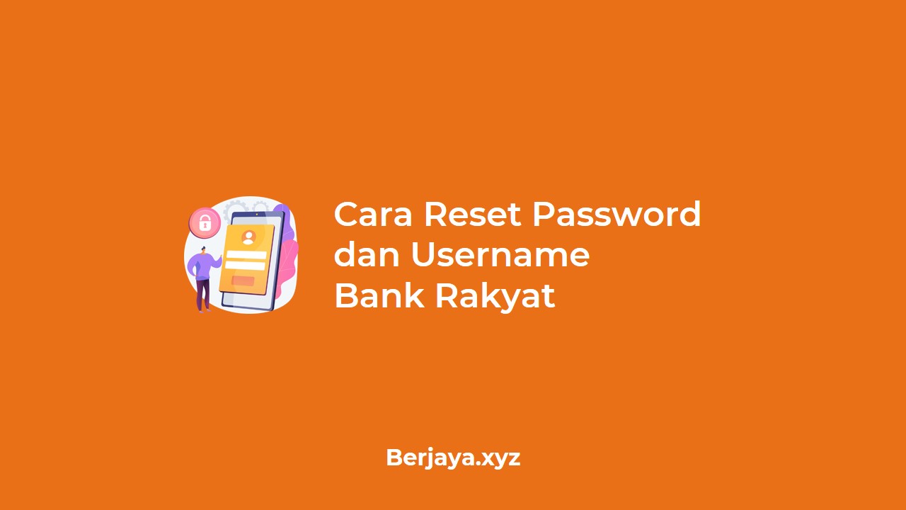 Cara Reset Password dan Username Bank Rakyat