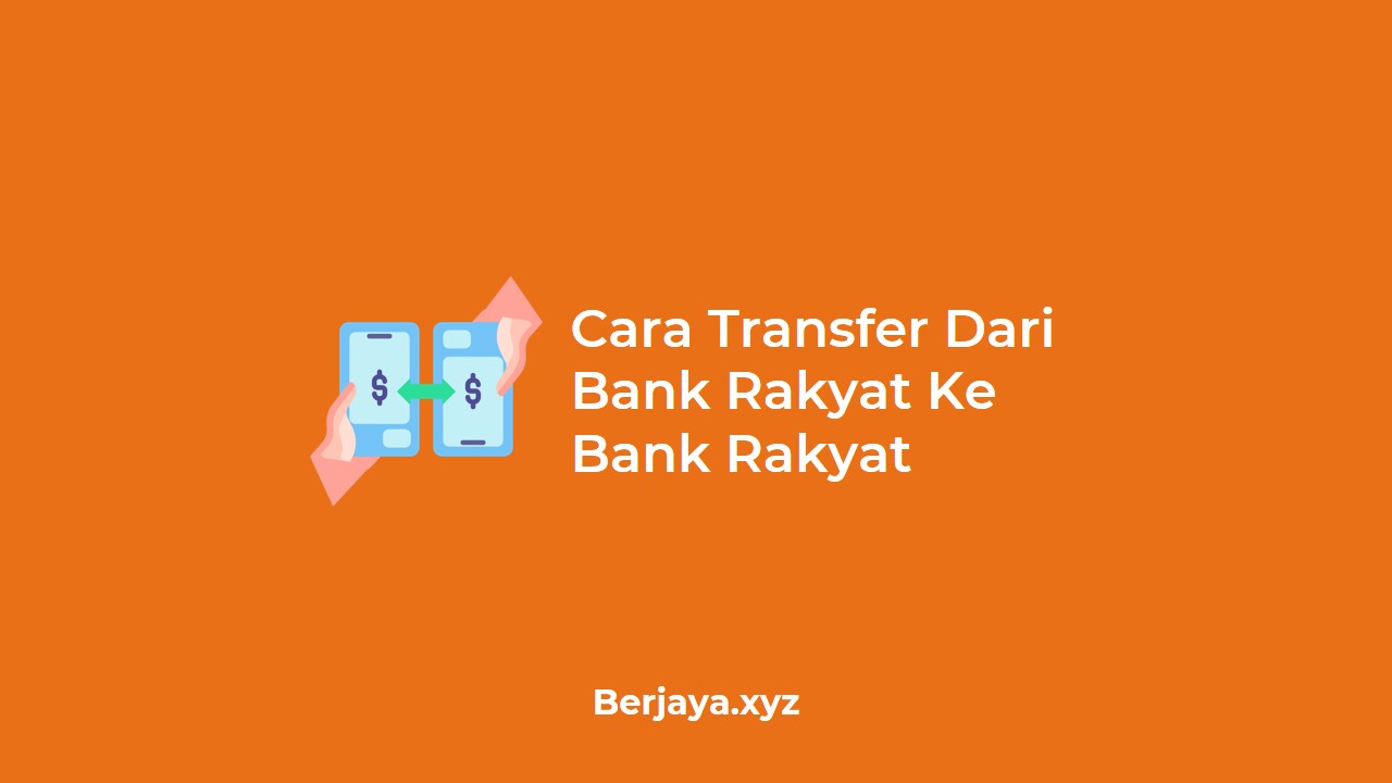 Cara Transfer Dari Bank Rakyat Ke Bank Rakyat