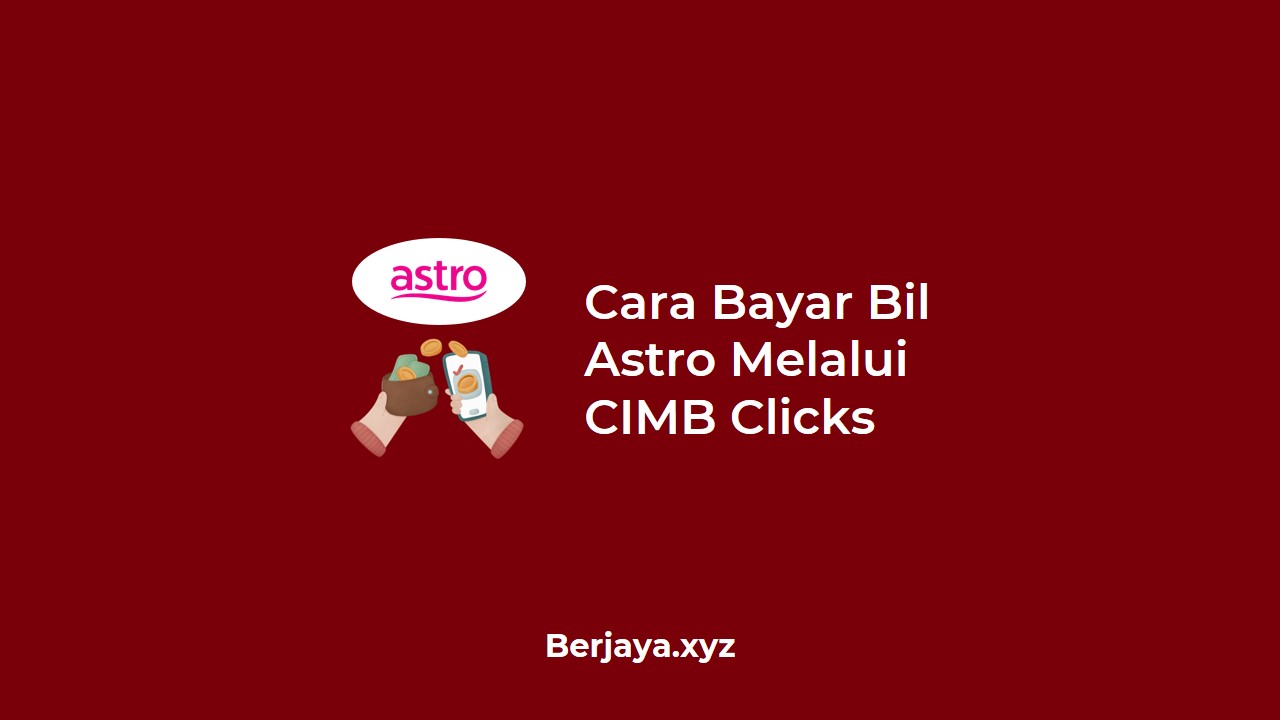 Cara Bayar Bil Astro Melalui CIMB Clicks