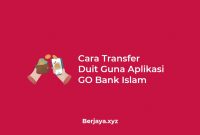 Cara Transfer Duit Guna Aplikasi GO Bank Islam