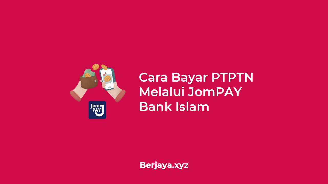 Cara Bayar PTPTN Melalui JomPAY Bank Islam