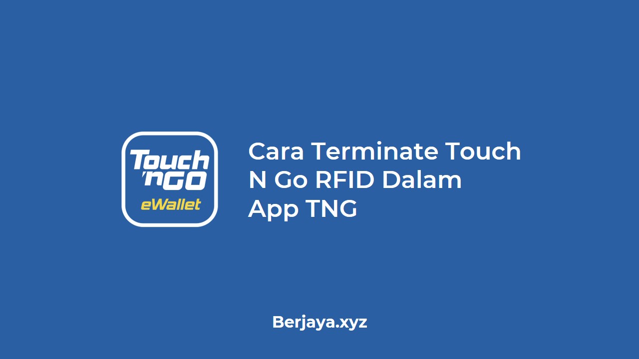 Cara Terminate Touch N Go RFID Dalam App TNG