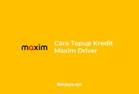 Cara Topup Kredit Maxim Driver