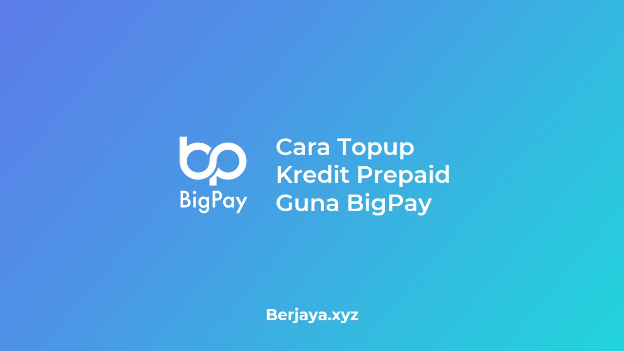 Cara Topup Kredit Prepaid Guna BigPay