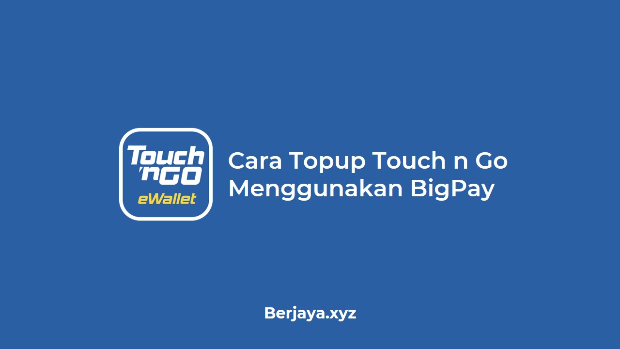 Cara Topup Touch n Go Menggunakan BigPay
