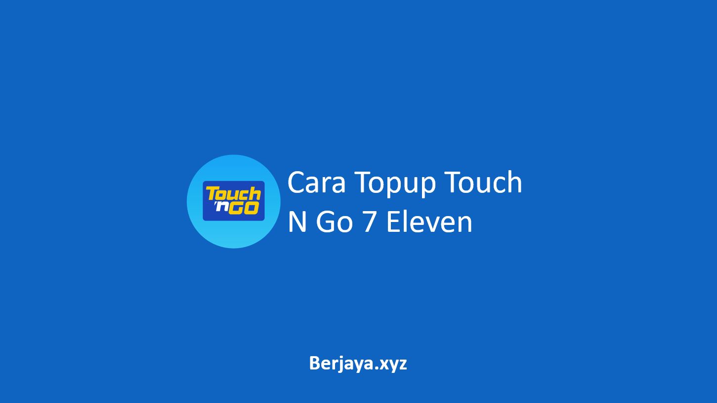 Cara Topup Touch N Go 7 Eleven